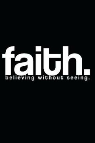 Cover of Faith.Believing Without Seeing.