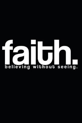 Book cover for Faith.Believing Without Seeing.