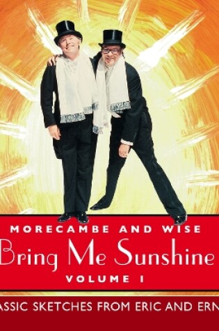 Cover of Morecambe And Wise Bring Me Sunshine: Volume 1