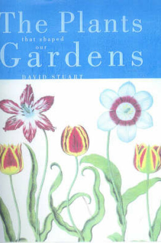 Cover of The Plants That Shaped Our Gardens