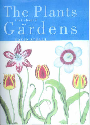 Book cover for The Plants That Shaped Our Gardens