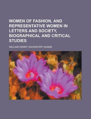 Book cover for Women of Fashion, and Representative Women in Letters and Society, Biographical and Critical Studies