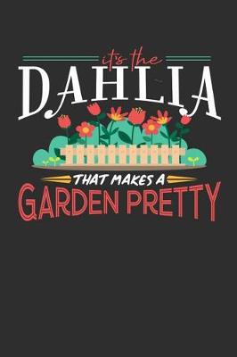 Book cover for Its The DAHLIA That Makes A Garden Pretty