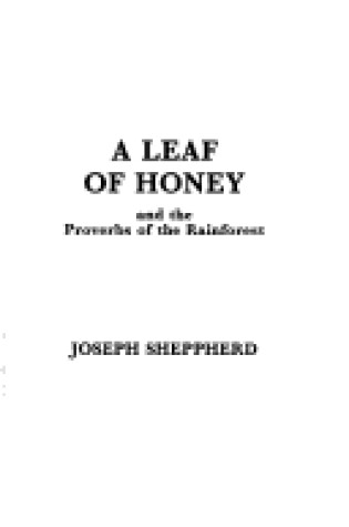 Cover of Leaf of Honey and the Proverbs of the Rain Forest
