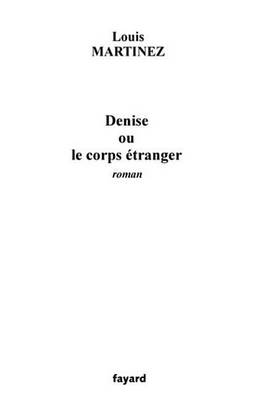 Book cover for Denise Ou Le Corps Etranger