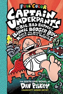 Book cover for Captain Underpants and the Big, Bad Battle of the Bionic Booger Boy, Part 1: The Night of the Nasty Nostril Nuggets: Color Edition