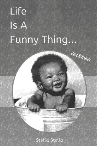 Cover of Life Is A Funny Thing - 2nd Edition