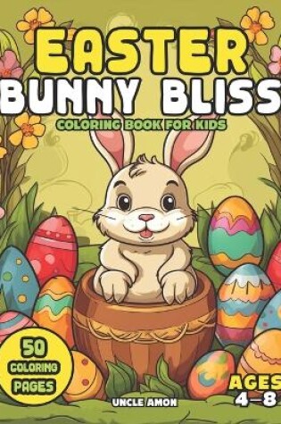 Cover of Easter Bunny Bliss Coloring Book for Kids Ages 4-8