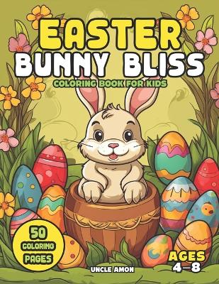 Book cover for Easter Bunny Bliss Coloring Book for Kids Ages 4-8