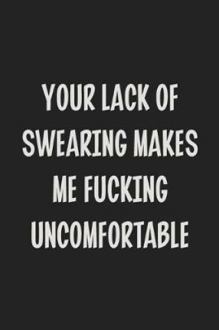 Cover of Your Lack of Swearing Makes Me Fucking Uncomfortable
