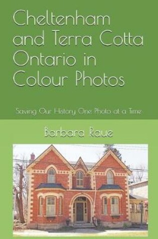 Cover of Cheltenham and Terra Cotta Ontario in Colour Photos
