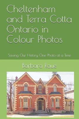 Cover of Cheltenham and Terra Cotta Ontario in Colour Photos