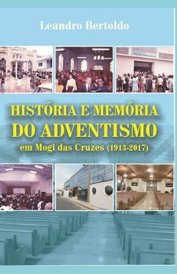 Book cover for História e Memória do Adventismo em Mogi das Cruzes (1913-2017)