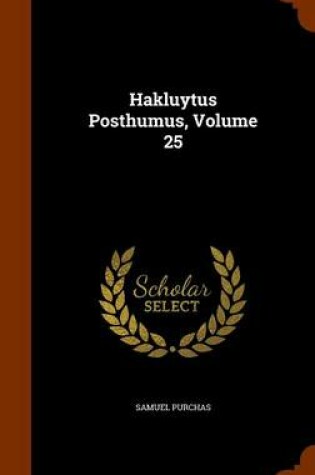 Cover of Hakluytus Posthumus, Volume 25