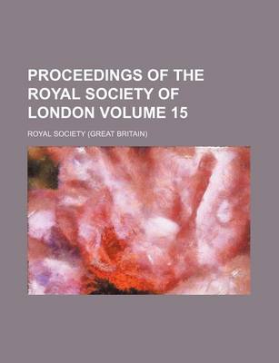 Book cover for Proceedings of the Royal Society of London Volume 15