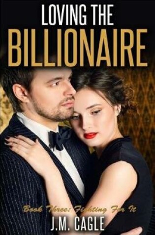 Cover of Loving The Billionaire, Book Three