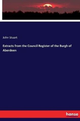 Cover of Extracts from the Council Register of the Burgh of Aberdeen