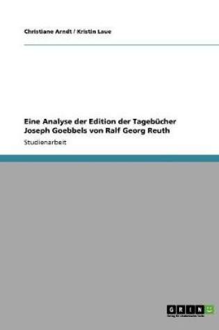 Cover of Eine Analyse der Edition der Tagebucher Joseph Goebbels von Ralf Georg Reuth