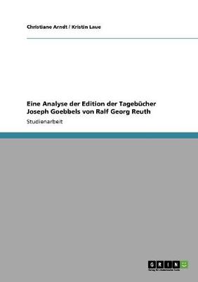 Book cover for Eine Analyse der Edition der Tagebucher Joseph Goebbels von Ralf Georg Reuth