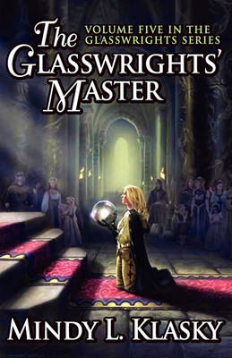 Book cover for The Glasswrights' Master (Volume Five in the Glasswrights Series)