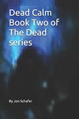 Book cover for Dead Calm (Book Two of The Dead Series)