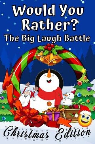 Cover of Would You Rather? The Big Laugh Battle Christmas Edition