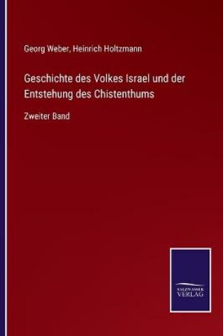 Cover of Geschichte des Volkes Israel und der Entstehung des Chistenthums