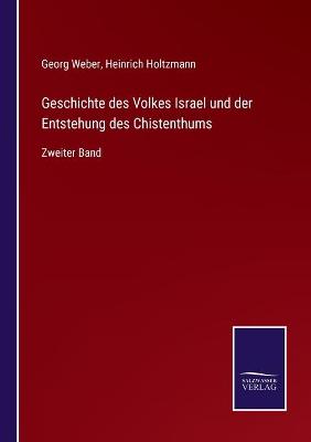 Book cover for Geschichte des Volkes Israel und der Entstehung des Chistenthums