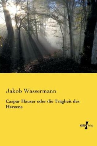 Cover of Caspar Hauser oder die Trägheit des Herzens