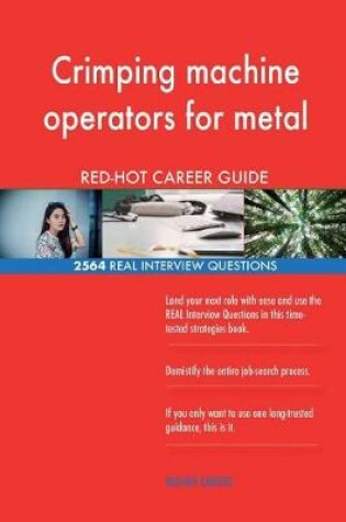 Cover of Crimping machine operators for metal RED-HOT Career; 2564 REAL Interview Questio