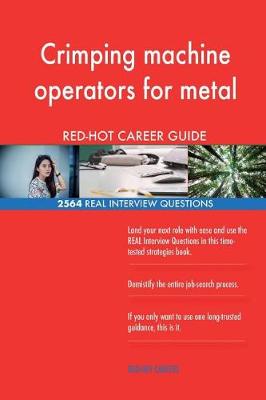 Book cover for Crimping machine operators for metal RED-HOT Career; 2564 REAL Interview Questio