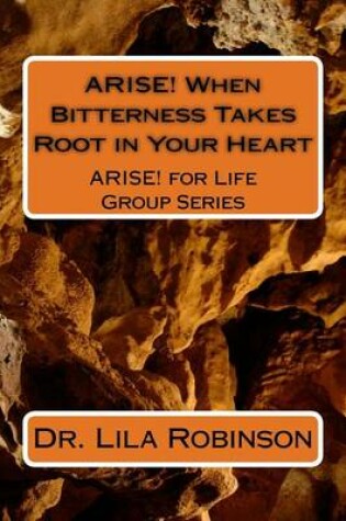 Cover of ARISE! When Bitterness Takes Root in Your Heart