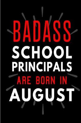 Book cover for Badass School Principals Are Born In August