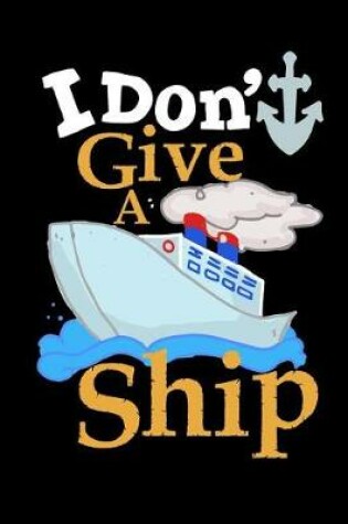 Cover of I Don't Give A Ship