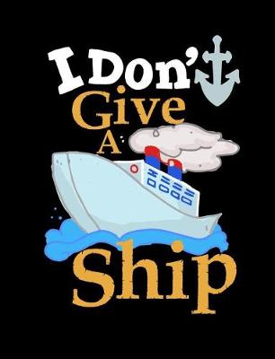 Book cover for I Don't Give A Ship