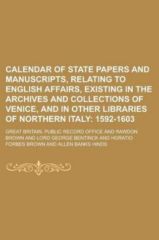 Cover of Calendar of State Papers and Manuscripts, Relating to English Affairs, Existing in the Archives and Collections of Venice, and in Other Libraries of Northern Italy