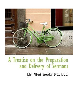 Book cover for A Treatise on the Preparation and Delivery of Sermons