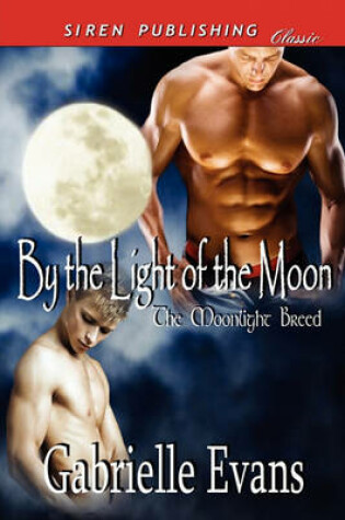 Cover of By the Light of the Moon [The Moonlight Breed 2] (Siren Publishing Classic Manlove)