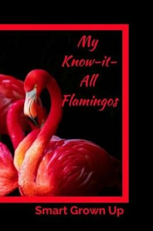 Cover of My Know-It-All Flamingos