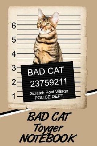 Cover of Bad Cat Toyger Notebook