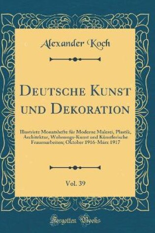 Cover of Deutsche Kunst Und Dekoration, Vol. 39