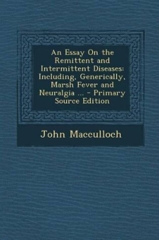 Cover of An Essay on the Remittent and Intermittent Diseases