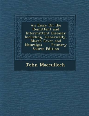 Book cover for An Essay on the Remittent and Intermittent Diseases