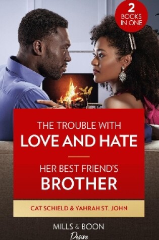 Cover of The Trouble With Love And Hate / Her Best Friend's Brother