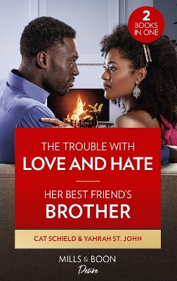 Book cover for The Trouble With Love And Hate / Her Best Friend's Brother