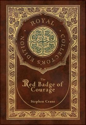 Book cover for The Red Badge of Courage (Royal Collector's Edition) (Case Laminate Hardcover with Jacket)