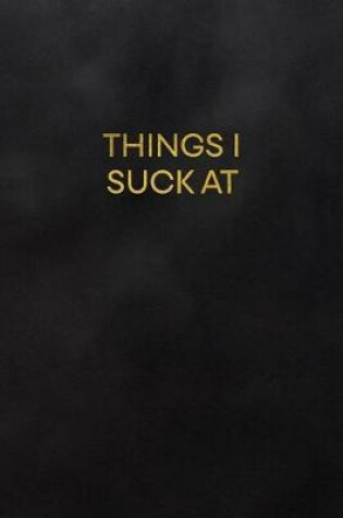 Cover of Things I Suck at