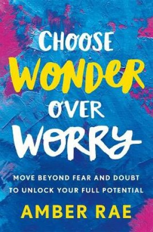 Cover of Choose Wonder Over Worry