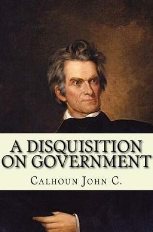 Cover of A disquisition on government. (Politics and government)