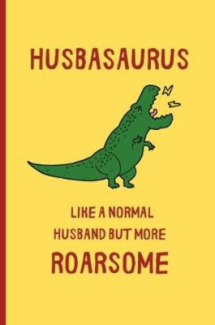 Cover of Husbasaurus - Like a normal Husband but more Roarsome